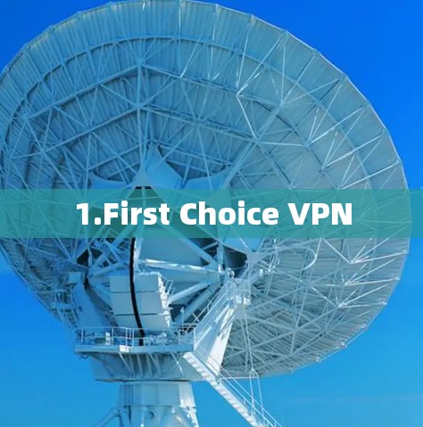 1.First Choice VPN 1.First Choice VPN
